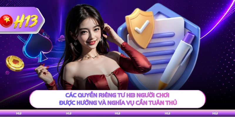 Các quyền riêng tư H13 người chơi được hưởng và nghĩa vụ cần tuân thủ