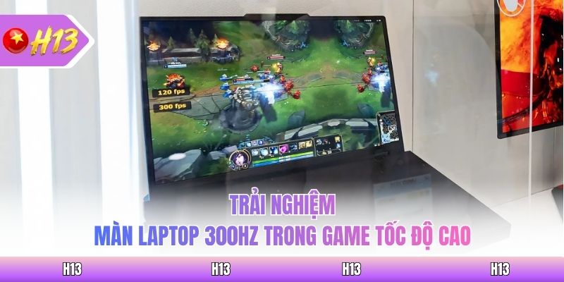 Trải nghiệm màn laptop 300Hz trong game tốc độ cao
